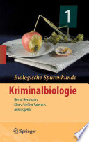 Biologische Spurenkunde [E-Book] : Band 1 Kriminalbiologie /
