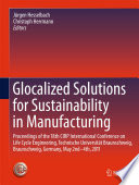 Glocalized Solutions for Sustainability in Manufacturing [E-Book] : Proceedings of the 18th CIRP International Conference on Life Cycle Engineering, Technische Universität Braunschweig, Braunschweig, Germany, May 2nd - 4th, 2011 /