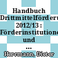 Handbuch Drittmittelförderung 2012/13 : Förderinstitutionen und -programme, Forschungsstipendien und Wissenschaftspreise /