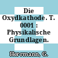 Die Oxydkathode. T. 0001 : Physikalische Grundlagen.