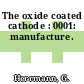 The oxide coated cathode : 0001: manufacture.