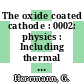 The oxide coated cathode : 0002: physics : Including thermal emission from metals and semi-conductors.