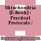 Mitochondria [E-Book] : Practical Protocols /