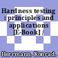 Hardness testing : principles and applications [E-Book] /