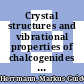Crystal structures and vibrational properties of chalcogenides : the role of temperature and pressure [E-Book] /