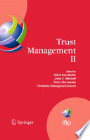 Trust Management II [E-Book] : Proceedings of IFIPTM 2008: Joint iTrust and PST Conferences on Privacy, Trust Management and Security, June 18-20, 2008, Trondheim, Norway /