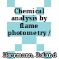Chemical analysis by flame photometry /