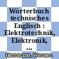 Wörterbuch technisches Englisch : Elektrotechnik, Elektronik, Computertechnik : englisch - deutsch.
