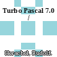 Turbo Pascal 7.0 /