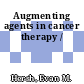 Augmenting agents in cancer therapy /
