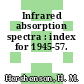 Infrared absorption spectra : index for 1945-57.