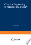 Chemical Engineering in Medicine and Biology [E-Book] : Proceedings of the Thirty-Third Annual Chemical Engineering Symposium of the Division of Industrial and Engineering Chemistry of the American Chemical Society, Held at the University of Cincinnati, on October 20–21, 1966 /