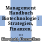 Management Handbuch Biotechnologie : Strategien, Finanzen, Marketing, Recht /