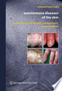Autoimmune Diseases of the Skin [E-Book] : Pathogenesis, Diagnosis, Management /