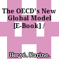 The OECD's New Global Model [E-Book] /