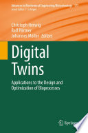 Digital Twins [E-Book] : Applications to the Design and Optimization of Bioprocesses /