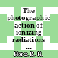 The photographic action of ionizing radiations in dosimetry and medical, industrial, neutron, auto- and microradiography.