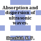 Absorption and dispersion of ultrasonic waves.