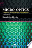 Micro-optics : elements, systems and applications /