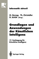 Grundlagen und Anwendungen der künstlichen Intelligenz. 17, 17 : Fachtagung für künstliche Intelligenz : Berlin, 13.09.93-16.09.93.