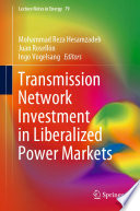 Transmission Network Investment in Liberalized Power Markets [E-Book] /