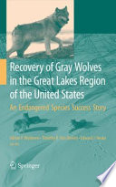 Recovery of Gray Wolves in the Great Lakes Region of the United States [E-Book] : An Endangered Species Success Story /