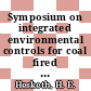 Symposium on integrated environmental controls for coal fired power plants 0002 : Denver, CO, 15.02.83-18.02.83.