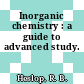 Inorganic chemistry : a guide to advanced study.
