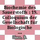 Biochemie des Sauerstoffs : 19. Colloquium der Gesellschaft für Biologische Chemie : 24.-27. April 1968 in Mosbach / Baden /