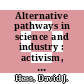 Alternative pathways in science and industry : activism, innovation, and the environment in an era of globalization [E-Book] /