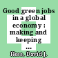 Good green jobs in a global economy : making and keeping new industries in the United States [E-Book] /