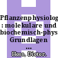 Pflanzenphysiologie : molekulare und biochemisch-physiologische Grundlagen von Stoffwechsel und Entwicklung /