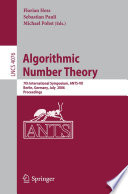 Algorithmic Number Theory [E-Book] / 7th International Symposium, ANTS-VII, Berlin, Germany, July 23-28, 2006, Proceedings