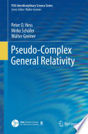 Pseudo-Complex General Relativity [E-Book] /