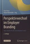 Perspektivwechsel im Employer Branding : neue Ansätze für die Generationen Y und Z /