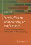 Energieeffiziente Wärmeversorgung von Gebäuden : tatsächliche Versorgungsverhältnisse und Massnahmen zur Effizienzsteigerung /