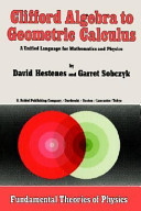 Clifford algebra to geometric calculus : A unified language for mathematics and physics.