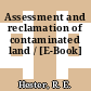 Assessment and reclamation of contaminated land / [E-Book]