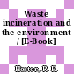 Waste incineration and the environment / [E-Book]