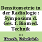 Densitometrie in der Radiologie : Symposium d. Ges. f. Biomed. Technik gemeinsam mit d. Dt. Röntgenges., Stuttgart 1971 /