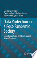 Data Protection in a Post-Pandemic Society [E-Book] : Laws, Regulations, Best Practices and Recent Solutions /