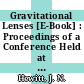 Gravitational Lenses [E-Book] : Proceedings of a Conference Held at the Massachusetts Institute of Technology Cambridge, Massachusetts, in Honour of Bernard F. Burke's 60th Birthday, June 20, 1988 /