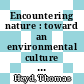Encountering nature : toward an environmental culture [E-Book] /