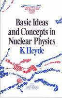 Basic ideas and concepts in nuclear physics : an introductory approach.