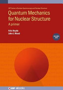 Quantum mechanics for nuclear structure . 1 . A primer [E-Book] /