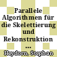Parallele Algorithmen für die Skelettierung und Rekonstruktion dreidimensionaler Objekte [E-Book] /