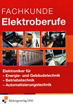 Fachkunde Elektroberufe : Elektroniker für Energie- und Gebäudetechnik, Betriebstechnik, Automatisierungstechnik /