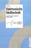 Elektronische Messtechnik : eine Einführung für angehende Wissenschaftler /