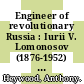 Engineer of revolutionary Russia : Iurii V. Lomonosov (1876-1952) and the railways [E-Book] /
