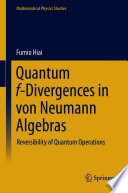 Quantum f-Divergences in von Neumann Algebras [E-Book] : Reversibility of Quantum Operations /